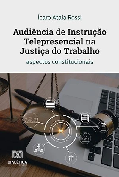Audiência de Instrução Telepresencial na Justiça do Trabalho: aspectos constitucionais