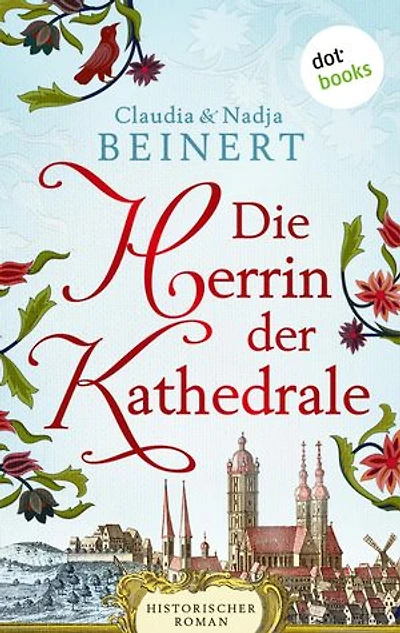 Die Herrin der Kathedrale: Historischer Roman: Die Pfeiler der Welt 1 | »Die Päpstin« trifft »Die Säulen der Erde«!