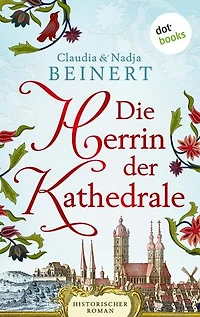 Die Herrin der Kathedrale: Historischer Roman: Die Pfeiler der Welt 1 | »Die Päpstin« trifft »Die Säulen der Erde«!