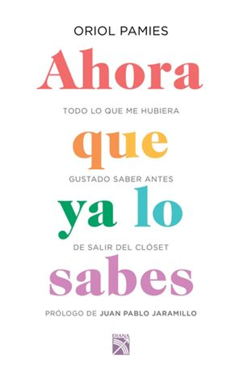 Ahora que ya lo sabes (Edición mexicana): Todo me hubiera gustado saber antes de salir del armario