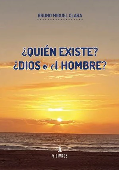 ¿Quién existe? ¿Dios o el Hombre?