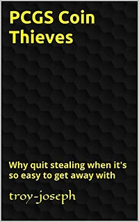 PCGS Coin Thieves: Why quit stealing when it's so easy to get away with