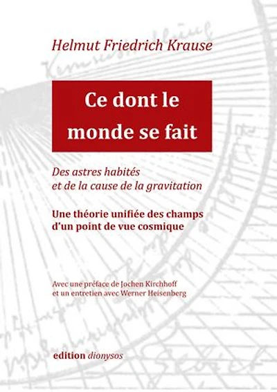 Ce dont le monde se fait: Des astres habités et de la cause de la gravitation