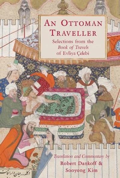 An Ottoman Traveller: Selections from the Book of Travels Evliya Celebi