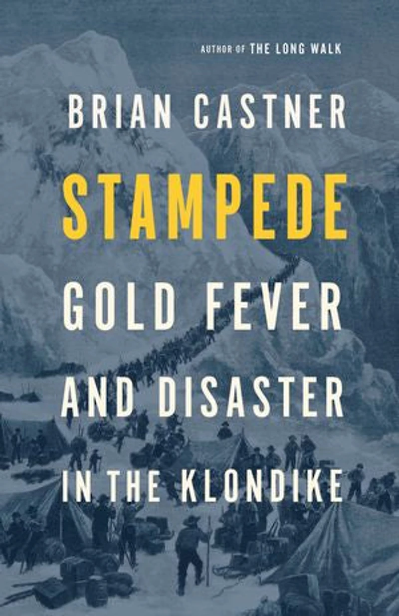 Stampede: Gold Fever And Disaster The Klondike
