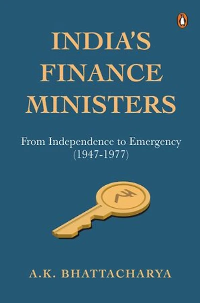 India's Finance Ministers: From Independence to Emergency (1947-1977