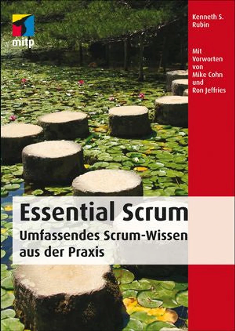 Essential Scrum: Umfassendes Scrum-Wissen aus der Praxis