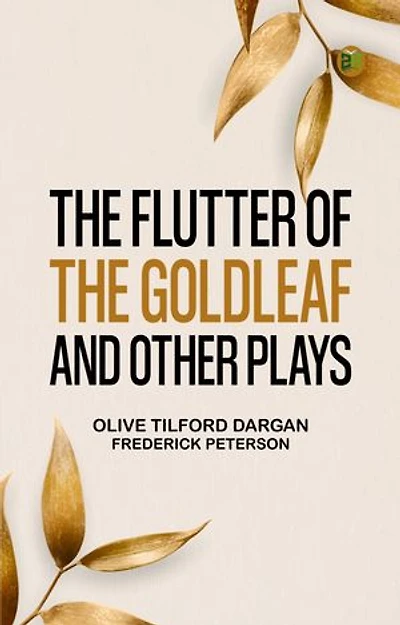 The Flutter of the Goldleaf and Other Plays