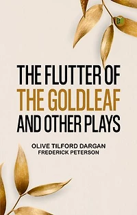 The Flutter of the Goldleaf and Other Plays