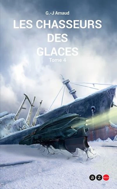 Les Chasseurs des glaces: La Compagnie des glaces T.4