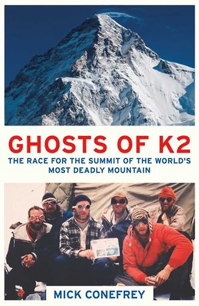 Ghosts of K2: The Race for the Summit of the World's Most Deadly Mountain