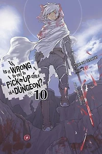 Is It Wrong to Try Pick Up Girls a Dungeon?, Vol. 10 (light novel)