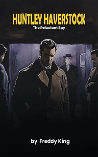Huntley Haverstock: The Reluctant Spy