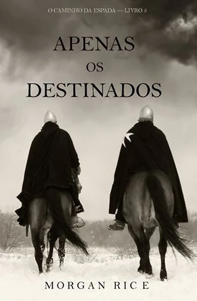 Apenas Os Destinados (O Caminho da Espada — Livro 3)