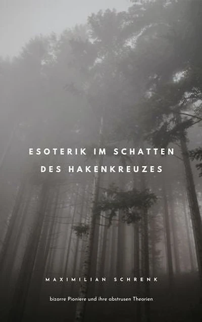 Esoterik im Schatten des Hakenkreuzes: bizarre Pioniere und ihre abstrusen Theorien
