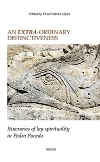 AN EXTRA-ORDINARY DISTINCTIVENESS: Itineraries of lay spirituality Pedro Poveda