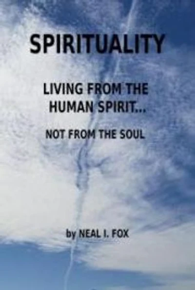 Spirituality: Living From The Human Spirit