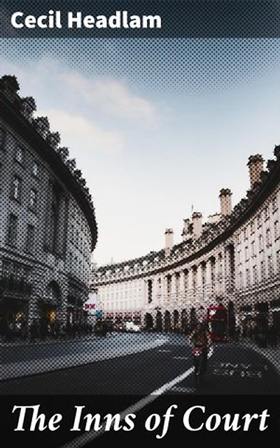 The Inns of Court: Enriched edition. Exploring the Legacy and Influence of London's Legal Institutions