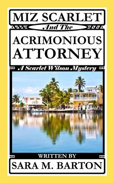 Miz Scarlet and the Acrimonious Attorney: A Scarlet Wilson Mystery, #6