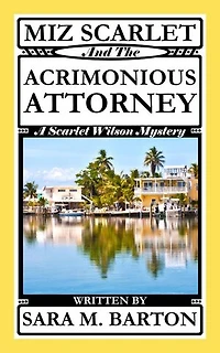 Miz Scarlet and the Acrimonious Attorney: A Scarlet Wilson Mystery, #6