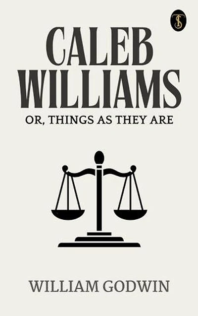 Caleb Williams; Or, Things as They Are