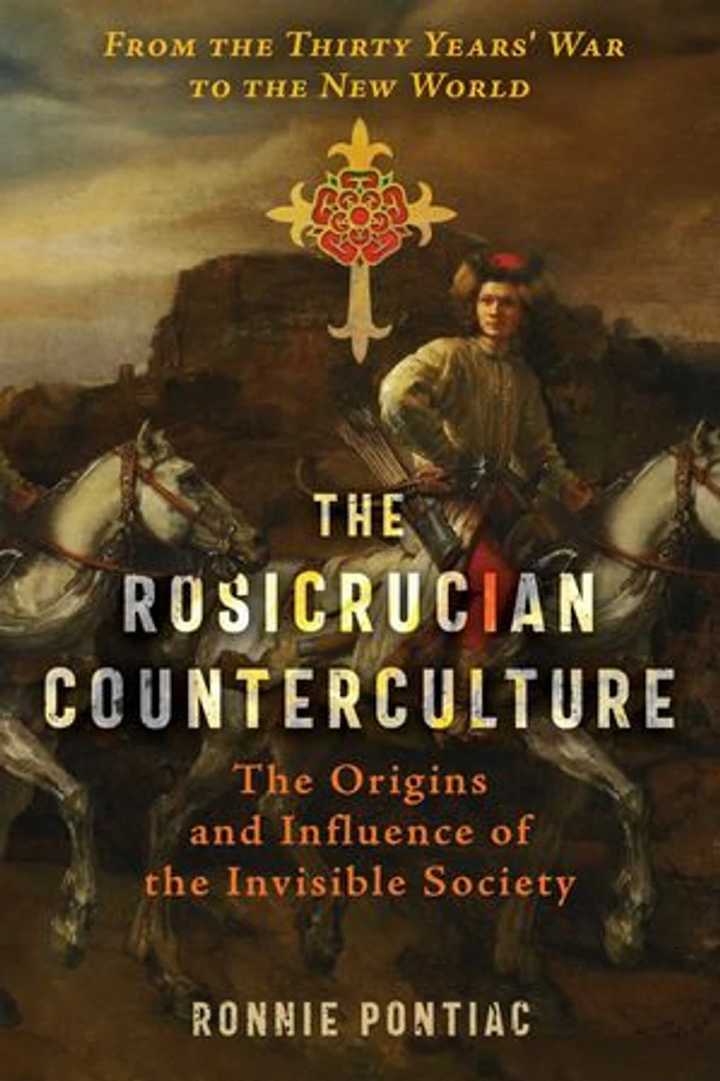 the Rosicrucian Counterculture: Origins and Influence of Invisible Society