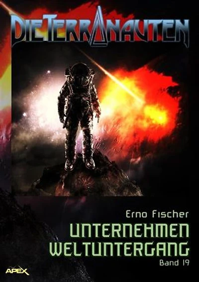 DIE TERRANAUTEN, Band 19: UNTERNEHMEN WELTUNTERGANG: Die große Science-Fiction-Saga