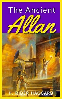 The Ancient Allan (Annotated) (Allan Quatermain Series Book 10)