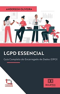 LGPD Essencial: Guia Completo do Encarregado de Dados (DPO)