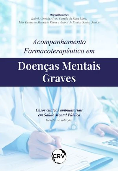 Acompanhamento farmacoterapêutico em doenças mentais graves casos clínicos ambulatoriais em saúde mental pública: Desafios e soluções