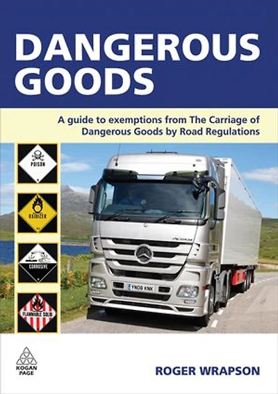 Dangerous Goods: A Guide to Exemptions from the Carriage of Goods by Road Regulations
