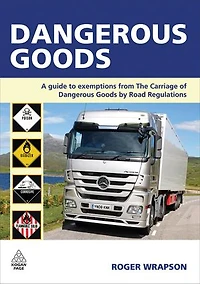Dangerous Goods: A Guide to Exemptions from the Carriage of Goods by Road Regulations