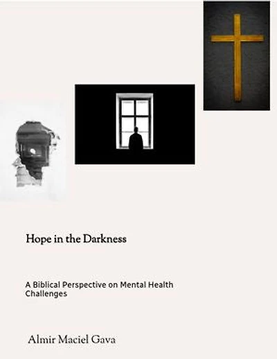Hope in the Darkness: A Biblical Perspective on Mental Health Challenges