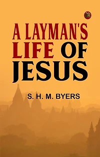 A Layman's Life of Jesus