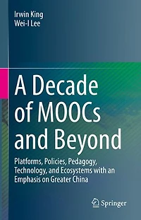 A Decade of MOOCs and Beyond: Platforms, Policies, Pedagogy, Technology, Ecosystems with an Emphasis on Greater Chin: China