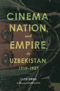 Cinema, Nation, and Empire Uzbekistan, 1919-1937