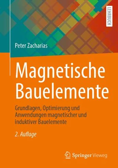 Magnetische Bauelemente: Grundlagen, Optimierung und Anwendungen magnetischer induktiver Bauelemente
