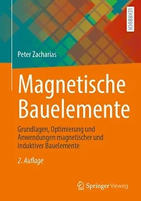 Magnetische Bauelemente: Grundlagen, Optimierung und Anwendungen magnetischer induktiver Bauelemente