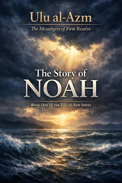 The Story of Noah (Peace Be Upon Him): UIlu _al_azm, #1