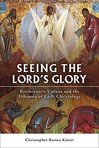 Seeing the Lord's Glory: Kyriocentric Visions and Dilemma of Early Christology