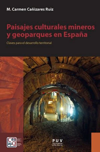 Paisajes culturales mineros y geoparques en España: Claves para el desarrollo territorial