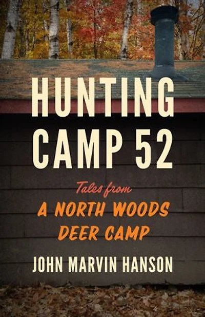 Hunting Camp 52: Tales From A North Woods Deer