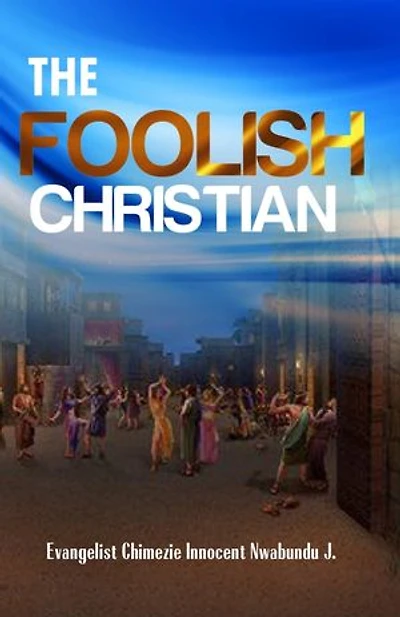 THE FOOLISH CHRISTIAN