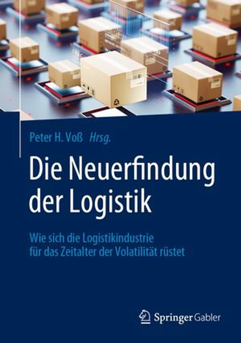 Die Neuerfindung der Logistik: Wie sich die Logistikindustrie für das Zeitalter der Volatilität rüstet
