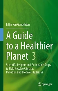 a Guide to Healthier Planet 3: Scientific Insights and Actionable Steps Help Resolve Climate, Pollution Biodiversity Issues