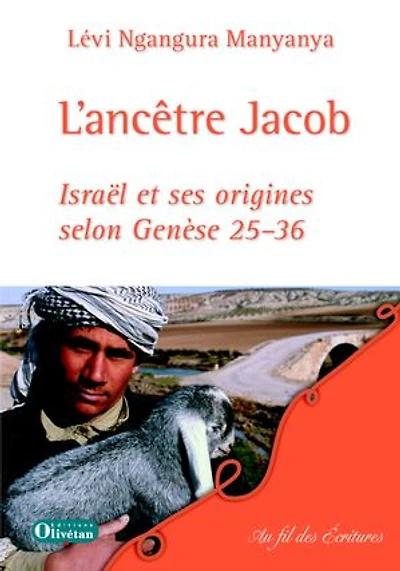 L'Ancêtre Jacob: Israël et ses origines selon Genèse 25-36