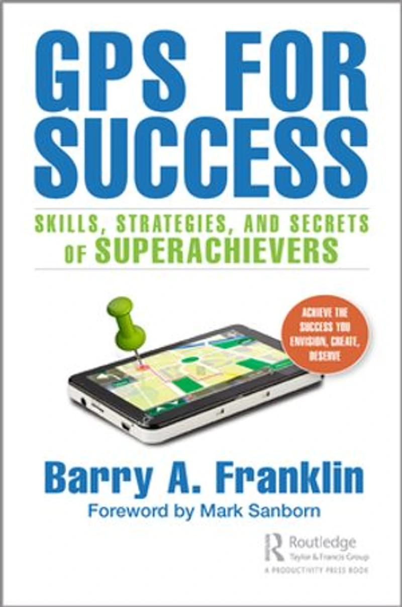 Gps For Success: Skills, Strategies, And Secrets Of Superachievers