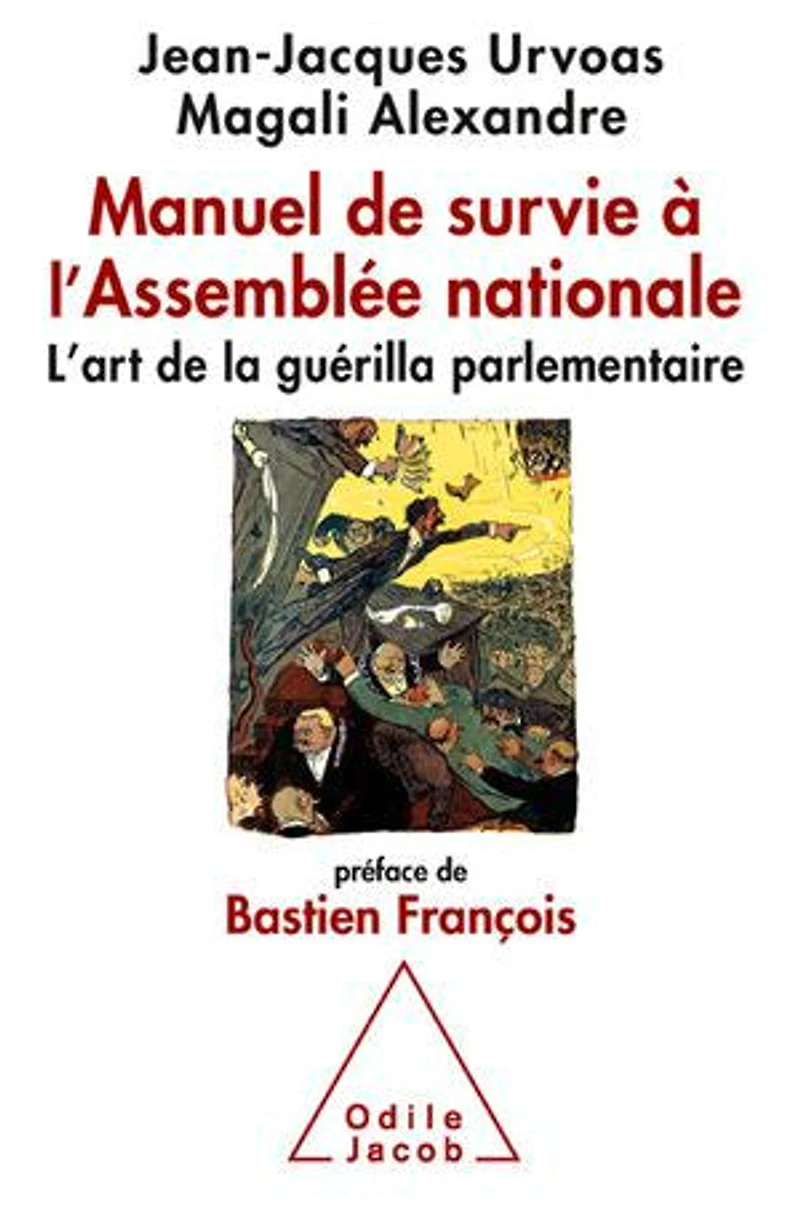 Manuel de survie à l'Assemblée nationale: l'art la guérilla parlementaire