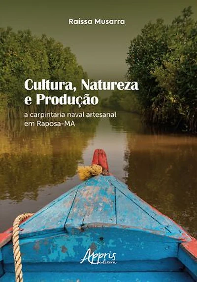 Cultura, Natureza e Produção: A Carpintaria Naval Artesanal em Raposa-MA