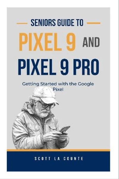 Seniors Guide to Pixel 9 and Pixel 9 Pro: Getting Started With the Google Pixel